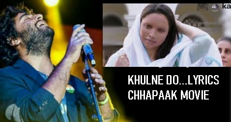 खुलने दो लिरिक्स, Khulne Do Lyrics in Hindi from movie Chhapaak by Arijit Singh