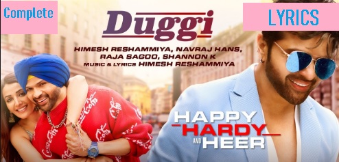 डुग्गी लिरिक्स, Duggi Lyrics in Hindi from movie happy hardy and heer by himesh reshammiya