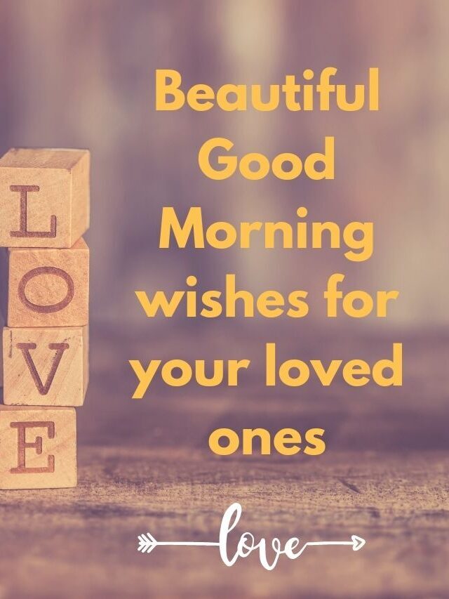 Inspiring Beautiful Good Morning Wishes Will Make The Day Of Your Love